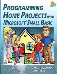 Buy Programming Home Projects with Microsoft Small Basic (English, Philip Conrod | Lou Tylee) — BookShops.in