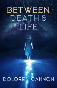 Buy Between Death and Life (English, Dolores Cannon) — BookShops.in