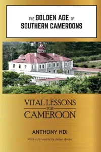 Buy The Golden Age of Southern Cameroons (English, Anthony Ndi) — BookShops.in