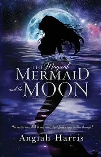 Buy The Magical Mermaid and the Moon (English, Angiah Harris) — BookShops.in