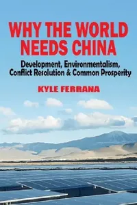 Buy Why the World Needs China (English, Kyle Ferrana) — BookShops.in
