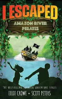 Buy I Escaped Amazon River Pirates (English, Scott Peters | Ellie Crowe) — BookShops.in