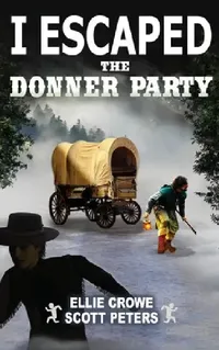 Buy I Escaped The Donner Party (English, Scott Peters | Ellie Crowe) — BookShops.in