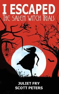 Buy I Escaped The Salem Witch Trials (English, Scott Peters | Juliet Fry) — BookShops.in