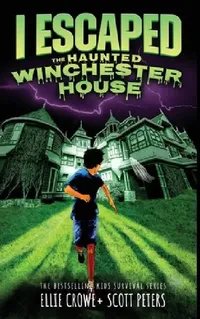 Buy I Escaped The Haunted Winchester House (English, Scott Peters | Ellie Crowe) — BookShops.in