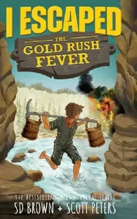 Buy I Escaped The Gold Rush Fever (English, Scott Peters | S. D. Brown) — BookShops.in