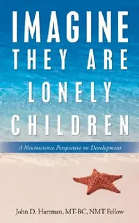 Buy Imagine They Are Lonely Children (English, John D. Hartman Mt-Bc Nmt Fellow) — BookShops.in