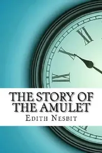 Buy The Story of the Amulet (English, Edith Nesbit) — BookShops.in