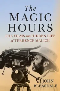Buy The Magic Hours: Terrence Malick Biography by John Bleasdale | Hardcover | Bookshops.in — BookShops.in