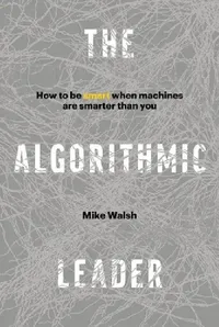 Buy The Algorithmic Leader (English, Mike Walsh) — BookShops.in