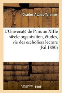 Buy L'Université de Paris Au Xiiie Siècle (English, Auzias-Turenne) — BookShops.in
