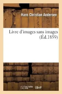 Buy Livre d'Images Sans Images (English, Hans Christian Andersen) — BookShops.in