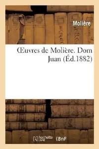 Buy Oeuvres de Molière. DOM Juan (English, Molière) — BookShops.in