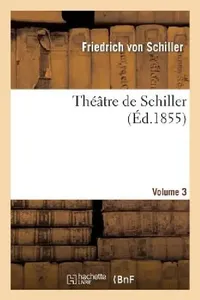 Buy Théâtre de Schiller.Volume 3 (English, Friedrich Schiller) — BookShops.in