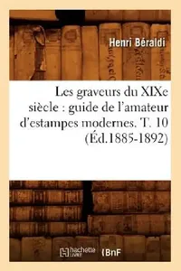 Buy Les Graveurs Du XIXe Siècle (English, Henri Béraldi) — BookShops.in