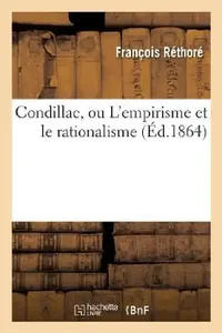 Buy Condillac, Ou l'Empirisme Et Le Rationalisme (English, François Réthoré) — BookShops.in