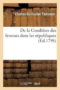 Buy de la Condition Des Femmes Dans Les Républiques (English, Charles-Guillaume Théremin) — BookShops.in