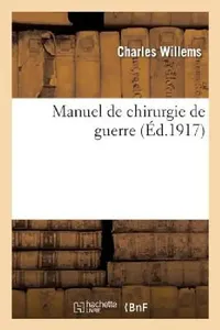 Buy Manuel de Chirurgie de Guerre (English, Charles Willems) — BookShops.in