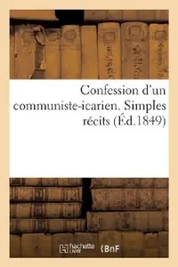 Buy Confession d'Un Communiste-Icarien. Simples Récits (English, Sans Auteur) — BookShops.in