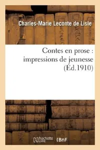 Buy Contes En Prose: Impressions de Jeunesse by Leconte de Lisle | Hachette Livre BNF | French Literature Paperback — BookShops.in