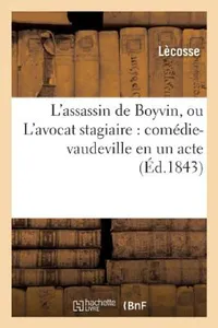 Buy L'Assassin de Boyvin, Ou l'Avocat Stagiaire (English, Lecosse) — BookShops.in