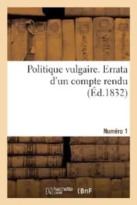 Buy Politique Vulgaire. Numéro Premier. Errata d'Un Compte Rendu (English, L. F. C.) — BookShops.in