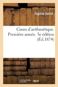 Buy Cours d'Arithmétique. Première Année. 3e Édition (English, Andre-E) — BookShops.in