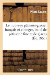Buy Le Nouveau Pâtissier-Glacier Français Et Étranger (English, Lacam-P) — BookShops.in