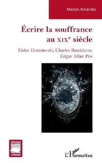Buy Écrire la souffrance au XIXe siècle: Dostoïevski, Baudelaire, Poe - Hardcover Literary Criticism Book by Manon Amandio | Bookshops.in — BookShops.in
