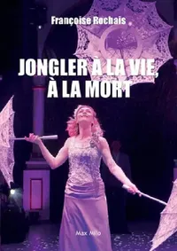 Buy Jongler à la vie, à la mort (English, Françoise Rochais) — BookShops.in