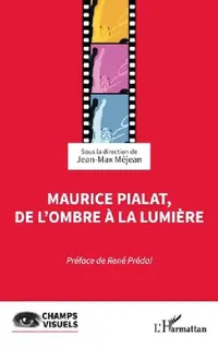 Buy Maurice Pialat, de l'ombre à la lumière (English, Jean-Max Méjean | René Prédal) — BookShops.in