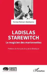 Buy Ladislas Starewitch (English, Marion Poirson-Dechonne | François Amy de la Bretèque) — BookShops.in