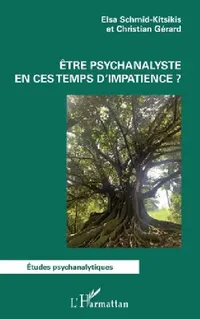 Buy Être psychanalyste en ces temps d'impatience ? (English, Elsa Schmid-Kitsikis | Christian Gérard) — BookShops.in