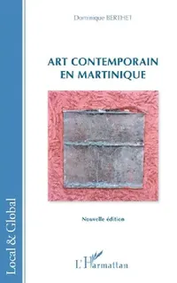 Buy Art contemporain en Martinique (Local Et Global) by Dominique Berthet | Editions L'Harmattan | French Hardcover | Arts Theory & Criticism Book — BookShops.in