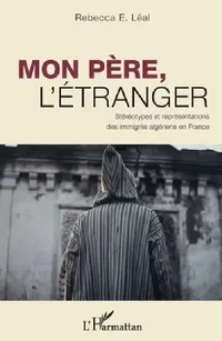 Buy Mon père, l'étranger (English, Leal Rebecca E) — BookShops.in
