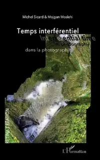 Buy Temps interférentiel dans la photographie (English, Sicard Michel | Moslehi Mojgan) — BookShops.in