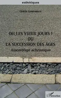 Buy Oh les vieux jours ! Ou la succession des âges (English, Gisèle Grammare) — BookShops.in