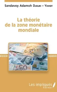 Buy La théorie de la zone monétaire mondiale (English, Sandavoy Adamoh Djelhi Yahot) — BookShops.in