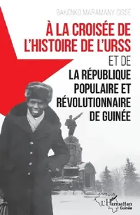 Buy À la croisée de l'histoire de l'URSS (English, Bakonko Maramany Cissé) — BookShops.in