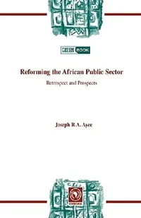 Buy Reforming the African Public Sector. Retrospect and Prospects (English, Joseph R. a. Ayee) — BookShops.in