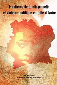 Buy Frontieres de la citoyennete et violence politique en Cote d'Ivoire (English, Jean-Bernard Ouedraogo | Ebrima Sall) — BookShops.in