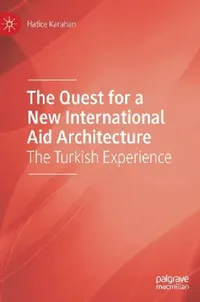 Buy The Quest for a New International Aid Architecture (English, Hatice Karahan) — BookShops.in