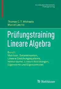 Buy Prüfungstraining Lineare Algebra (English, Thomas C. T. Michaels | Marcel Liechti) — BookShops.in