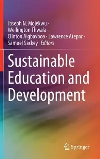 Buy Sustainable Education and Development (English, Joseph N. Mojekwu | Wellington Thwala | Clinton Aigbavboa) — BookShops.in