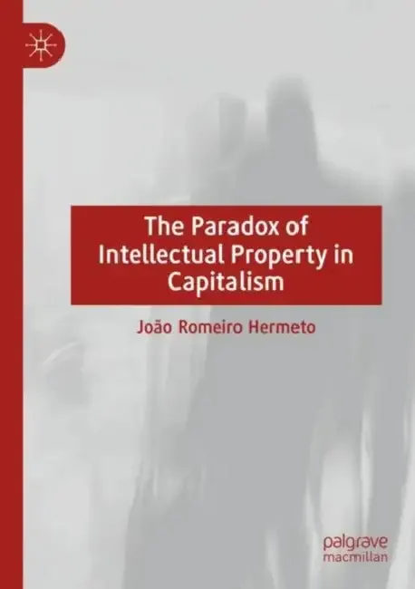 The Paradox of Intellectual Property in Capitalism (English, João Romeiro)