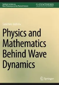 Buy Physics and Mathematics Behind Wave Dynamics (English, Sanichiro Yoshida) — BookShops.in