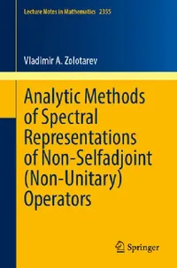 Buy Analytic Methods of Spectral Representations of Non-Selfadjoint (Non-Unitary) Operators (English, Vladimir A. Zolotarev) — BookShops.in