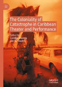 Buy The Coloniality of Catastrophe in Caribbean Theater and Performance (English, Camilla Stevens | Jon D. Rossini) — BookShops.in