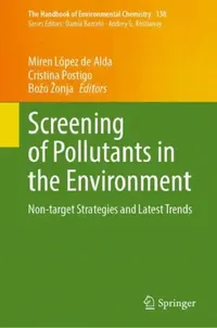 Buy Screening of Pollutants in the Environment (English, Miren López de Alda | Cristina Postigo | Bozo Zonja) — BookShops.in