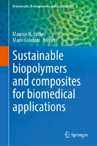 Buy Sustainable Biopolymers and Composites for Biomedical Applications (English, Maurice N. Collins | Mario Culebras) — BookShops.in